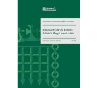 Environment, Food and Rural Affairs Committee 3rd Report. Biosecurity at the border: Britain’s illegal meat crisis Volume 1. Report (House of Commons Paper) HC 1296
