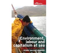Environment, Labour and Capitalism at Sea: 'Working the Ground' in Scotland (New Ethnographies)
