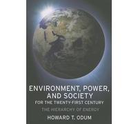 [ ENVIRONMENT, POWER, AND SOCIETY FOR THE TWENTY-FIRST CENTURY: THE HIERARCHY OF ENERGY ] By Odum, Howard T ( Author ) Oct- 2007 [ Paperback ]