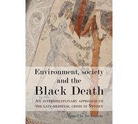 Environment, Society and the Black Death: An interdisciplinary approach to the late-medieval crisis in Sweden