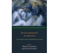 Environmental Aesthetics: Crossing Divides and Breaking Ground (Groundworks: Ecological Issues in Philosophy and Theology)