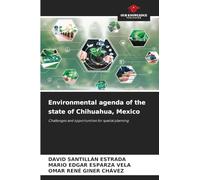 Environmental agenda of the state of Chihuahua, Mexico: Challenges and opportunities for spatial planning