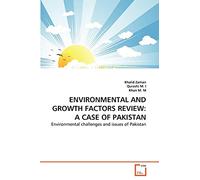 ENVIRONMENTAL AND GROWTH FACTORS REVIEW: A CASE OF PAKISTAN: Environmental challenges and issues of Pakistan