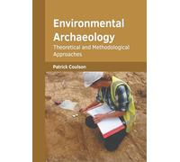 Environmental Archaeology: Theoretical and Methodological Approaches