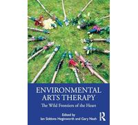 Environmental Arts Therapy: The Wild Frontiers of the Heart