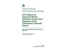 Environmental Audit Committee 13th Special Report. UK Progress on Reducing Nitrate Pollution: Government Response to the Committee’s Eleventh Report (House of Commons Paper) HC 1911