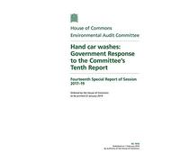 Environmental Audit Committee 14th Special Report. Hand car washes: Government Response to the Committee’s Tenth Report (House of Commons Paper) HC 1910