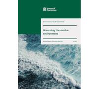 Environmental Audit Committee 2nd Report. Governing the marine environment Volume 1. Report (House of Commons Paper) HC 551