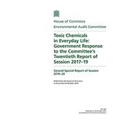 Environmental Audit Committee 2nd Special Report. Toxic Chemicals in Everyday Life: Government Response to the Committee’s Twentieth Report of Session 2017-19 (House of Commons Paper) HC 160