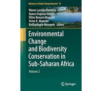 Environmental Change and Biodiversity Conservation in Sub-Saharan Africa: Volume 2 (Advances in Global Change Research, 76)