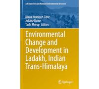 Environmental Change and Development in Ladakh, Indian Trans-Himalaya (Advances in Asian Human-Environmental Research)