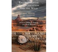Environmental Communication and the Wild: Image, Industry, and Technology