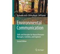 Environmental Communication. Second Edition: Skills and Principles for Natural Resource Managers, Scientists, and Engineers.