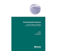 Environmental Contracts: Comparative Approaches to Regulatory Innovation in the United States and Europe (Comparative Environmental Law and Policy Series Set)