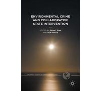 Environmental Crime and Collaborative State Intervention (Palgrave Studies in Green Criminology)