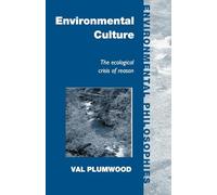 Environmental Culture: The Ecological Crisis of Reason (Environmental Philosophies)