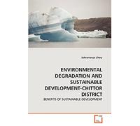 ENVIRONMENTAL DEGRADATION AND SUSTAINABLE DEVELOPMENT-CHITTOR DISTRICT: BENEFITS OF SUSTAINABLE DEVELOPMENT