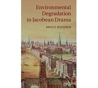 Environmental Degradation in Jacobean Drama