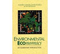 Environmental Economics: An Elementary Introduction by Pearce, David, Turner, Kerry, Bateman, Ian (1993) Paperback