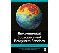 Environmental Economics and Ecosystem Services (Routledge Textbooks in Environmental and Agricultural Economics)