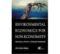 Environmental Economics For Non-economists: Techniques And Policies For Sustainable Development (2nd Edition)