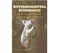 Environmental Economics for Tree Huggers and Other Skeptics