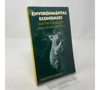 Environmental Economics for Tree Huggers and Other Skeptics