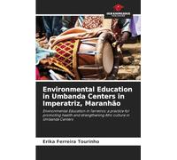 Environmental Education in Umbanda Centers in Imperatriz, Maranhão: Environmental Education in Terreiros: a practice for promoting health and strengthening Afro culture in Umbanda Centers