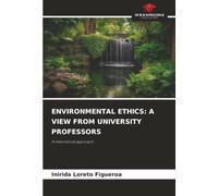 ENVIRONMENTAL ETHICS: A VIEW FROM UNIVERSITY PROFESSORS: A theoretical approach