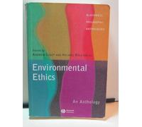 Environmental Ethics: An Anthology: 19 (Blackwell Philosophy Anthologies)