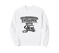 Environmental Excellence Starts With You - Gift for HSSE Sweatshirt