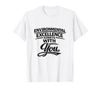 Environmental Excellence Starts with You - Gift for HSSE T-Shirt