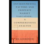 Environmental Factors and Property Market Valuation: A Comprehensive Analysis