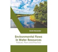 Environmental Flows in Water Resources: Policies, Plans and Practice