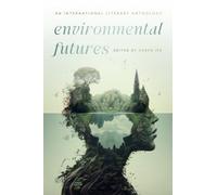 Environmental Futures: An International Literary Anthology