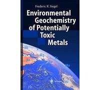 Environmental Geochemistry of Potentially Toxic Metals – Springer Verlag