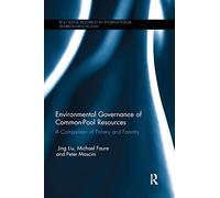Environmental Governance and Common Pool Resources: A Comparison of Fishery and Forestry (Routledge Research in International Environmental Law)