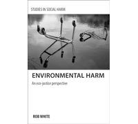 Environmental harm: An Eco-Justice Perspective (Studies in Social Harm)