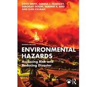 Environmental Hazards: Assessing Risk and Reducing Disaster