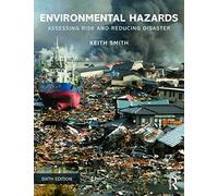 Environmental Hazards: Assessing Risk and Reducing Disaster