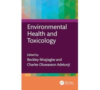 Environmental Health and Toxicology (Rejuvenation of Heavily Polluted Environment Using Sustainable Biotechnological Techniques)