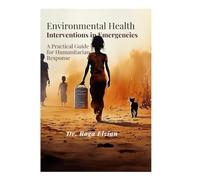 Environmental Health Interventions in Emergences: A practical Guide for Humanitarian Response