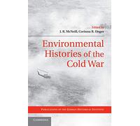 Environmental Histories of the Cold War (Publications of the German Historical Institute)
