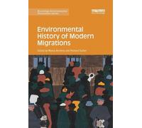 Environmental History of Modern Migrations (Routledge Environmental Humanities)