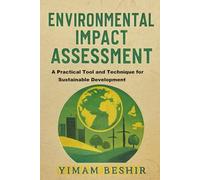Environmental Impact Assessment: A Practical Tool and Technique for Sustainable Development