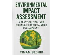 Environmental Impact Assessment: A Practical Tool and Technique for Sustainable Development (Environmental Impact Assessment Series: Practical Tools and Techniques for Sustainable Development)