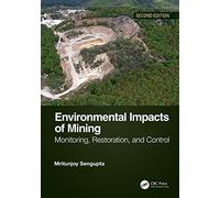 Environmental Impacts of Mining: Monitoring, Restoration, and Control, Second Edition