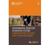 Environmental Inhibitors in Agrifood Systems: Considerations for Food Safety Risk Assessment