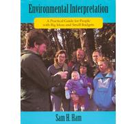 Environmental Interpretation: A Practical Guide for People With Big Ideas and Small Budgets
