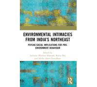 Environmental Intimacies from India’s North East : Psycho-Social Implications for Pro-Environment Behaviour